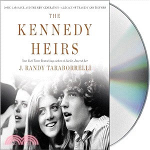 The Kennedy Heirs ― John, Caroline, and the New Generation--a Legacy of Triumph and Tragedy