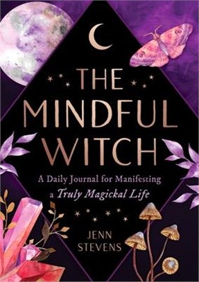 The Mindful Witch ― A Daily Journal for Manifesting a Truly Magickal Life