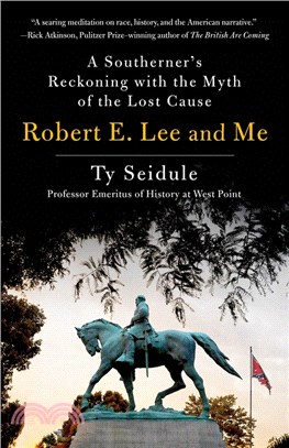 Robert E. Lee and me :a Southerner's reckoning with the myth of the lost cause /