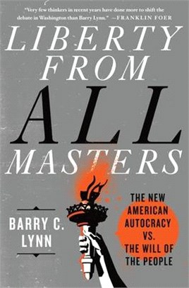 Liberty from All Masters ― The New American Autocracy Vs. the Will of the People