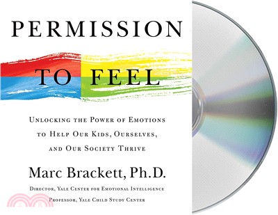 Permission to Feel ― Unlocking the Power of Emotions to Help Our Kids, Ourselves, and Our Society Thrive