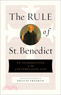 The Rule of St. Benedict: An Introduction to the Contemplative Life