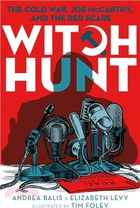 Witch Hunt：The Cold War, Joe McCarthy, and the Red Scare