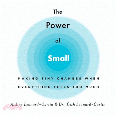 The Power of Small: Making Tiny Changes When Everything Feels Too Much