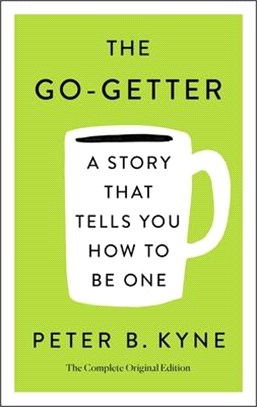 The Go-getter ― A Story That Tells You How to Be One; the Complete Original Edition