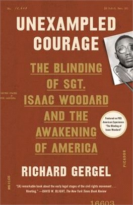 Unexampled Courage ― The Blinding of Sgt. Isaac Woodard and the Awakening of America