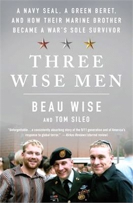 Three Wise Men: A Navy Seal, a Green Beret, and How Their Marine Brother Became a War's Sole Survivor