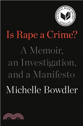 Is Rape a Crime?: A Memoir, an Investigation, and a Manifesto (National Book Awards Longlist)