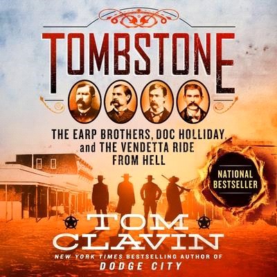 Tombstone ― The Earp Brothers, Doc Holliday, and the Vendetta Ride from Hell