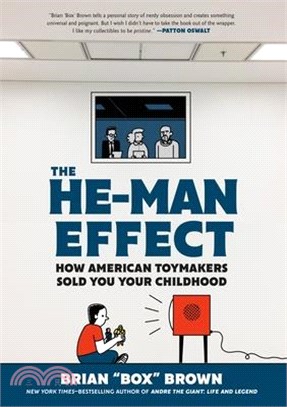 The He-Man Effect: How American Toymakers Sold You Your Childhood