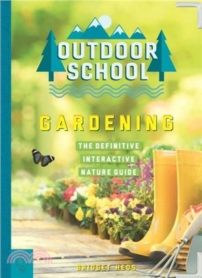 Outdoor School: Gardening：The Definitive Interactive Nature Guide