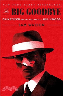 The Big Goodbye: Chinatown and the Last Years of Hollywood