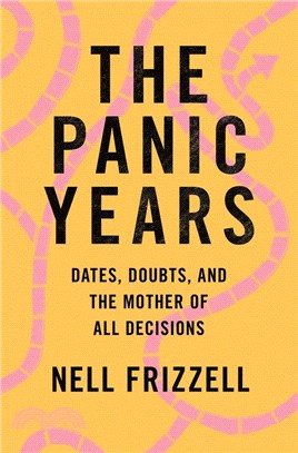 The Panic Years ― Dates, Doubts, Deadlines, and the Mother of All Decisions