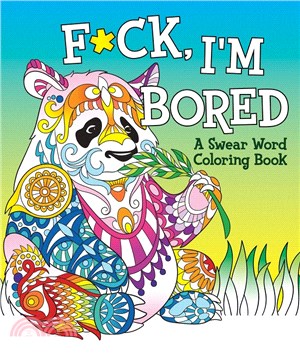 F-ck, I'm Bored ― A Swear Word Coloring Book