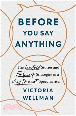 Before You Say Anything: The Untold Stories and Failproof Strategies of a Very Discreet Speechwriter