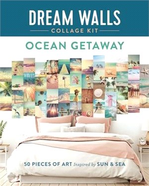 Dream Walls Collage Kit: Ocean Getaway: 50 Pieces of Art Inspired by Sun and Sea