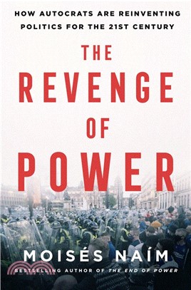 The revenge of power :how autocrats are reinventing politics for the 21st century /
