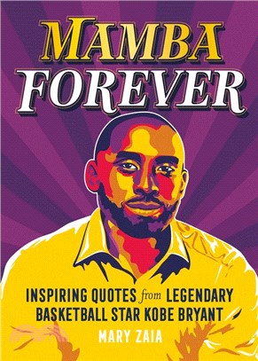 Mamba Forever: Inspiring Quotes from Legendary Basketball Star Kobe Bryant