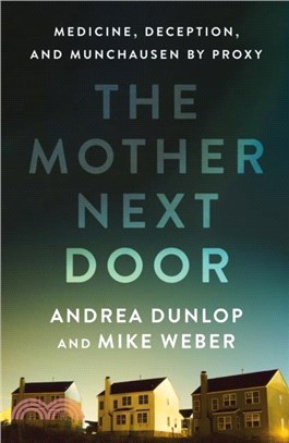 The Mother Next Door：Medicine, Deception, and Munchausen by Proxy