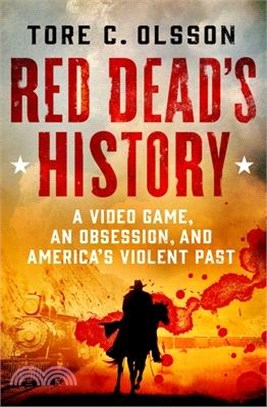 Red Dead's History: A Video Game, an Obsession, and America's Violent Past