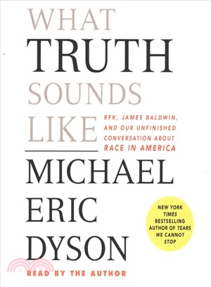 What Truth Sounds Like ― Robert F. Kennedy, James Baldwin, and Our Unfinished Conversation About Race in America
