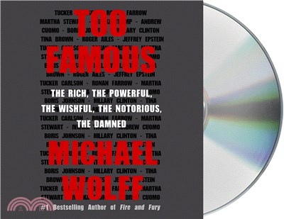 Too Famous: The Rich, the Powerful, the Wishful, the Notorious, the Damned (CD only)