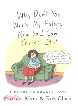 Why Don't You Write My Eulogy Now So I Can Correct It? ― A Mother's Suggestions