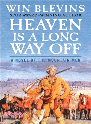 Heaven Is a Long Way Off ― A Novel of the Mountain Men