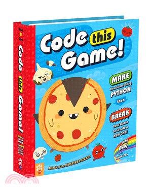 Code This Game! ― Make Your Game Using Python, Then Break Your Game to Create a New One
