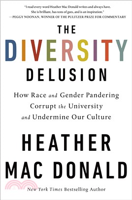 The Diversity Delusion: How Race and Gender Pandering Corrupt the University and Undermine Our Culture