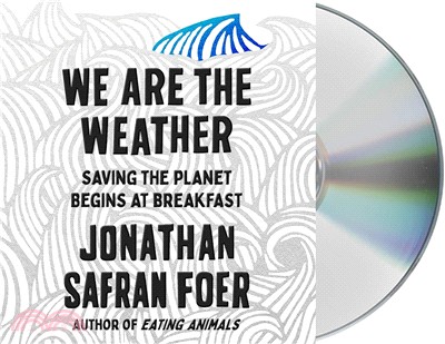 We Are the Weather ― Saving the Planet Begins at Breakfast