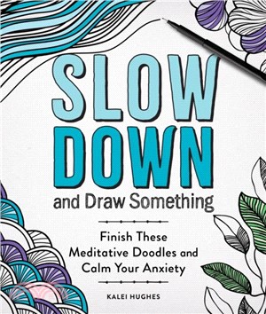 Slow Down and Draw Something：Finish These Meditative Doodles and Calm Your Anxiety