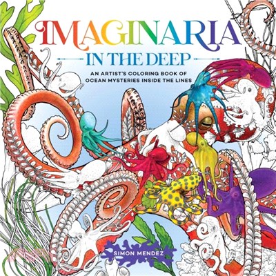 Imaginaria: In the Deep：An Artist's Coloring Book of Ocean Mysteries Inside the Lines
