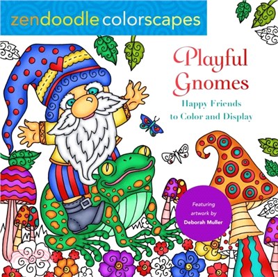Zendoodle Colorscapes: Playful Gnomes：Happy Friends to Color and Display