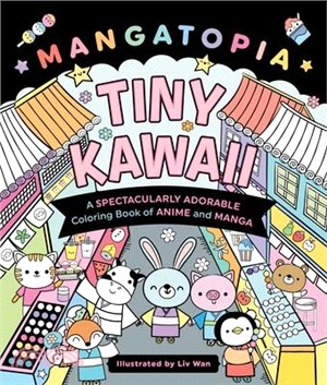Mangatopia: Tiny Kawaii: A Spectacularly Adorable Coloring Book of Anime and Manga