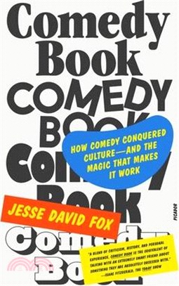 Comedy Book: How Comedy Conquered Culture—and the Magic That Makes It Work