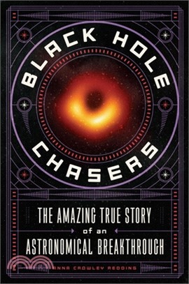 Black Hole Chasers: The Amazing True Story of an Astronomical Breakthrough