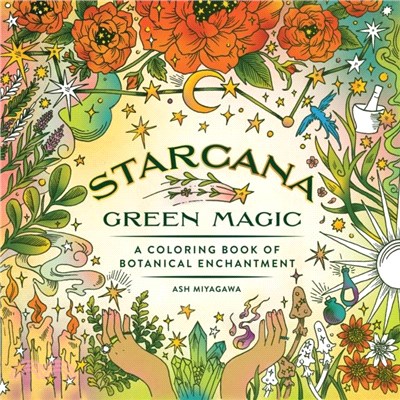 Starcana: Green Magic：A Coloring Book of Botanical Enchantment