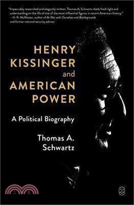 Henry Kissinger and American Power: A Political Biography