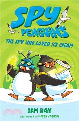 Spy Penguins: The Spy Who Loved Ice Cream (Book 2)