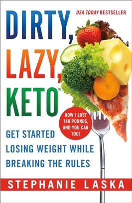 Dirty, Lazy Keto：Get Started Losing Weight While Breaking the Rules