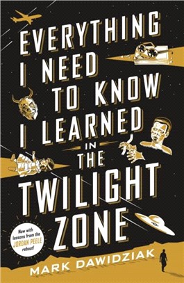 Everything I Need to Know I Learned in the Twilight Zone：A Fifth-Dimension Guide to Life
