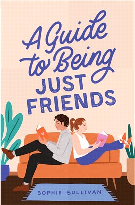 A Guide to Being Just Friends: A Novel