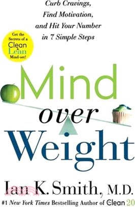Mind over Weight ― Curb Cravings, Find Motivation, and Hit Your Number in 7 Simple Steps