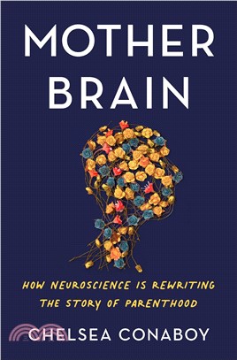 Mother Brain : How Neuroscience Is Rewriting the Story of Parenthood