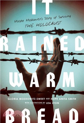 It rained warm bread :Moishe Moskowitz's story of surviving the Holocaust /