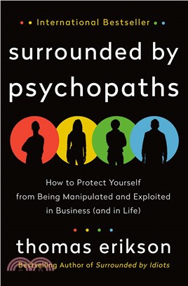 Surrounded by Psychopaths ― How to Protect Yourself from Being Manipulated and Exploited in Business and in Life