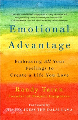 Emotional Advantage: Embracing All Your Feelings to Create a Life You Love