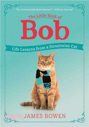 The Little Book of Bob: Life Lessons from a Street-wise Cat