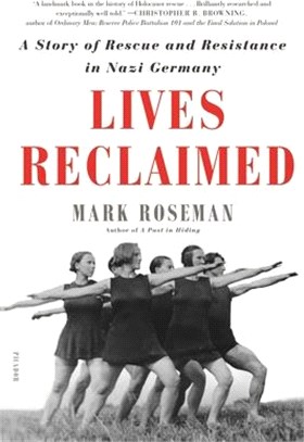 Lives Reclaimed ― A Story of Rescue and Resistance in Nazi Germany